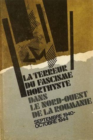 La terreur du fascisme horthyste dans le nord-ouest de la Roumanie Septembre 1940 - Octobre 1944 - copertina