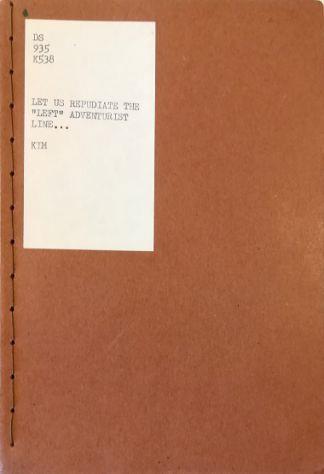 Let us repudiate the «left» adventurist line and follow the revolutionary organizational line - Il Sung Kim - copertina