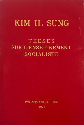 Theses sur l'enseignement socialiste Publiées à la 14ème Session plénière du Vème Comité Central du Parti du Travail de Corée Le 5 septembre 1977 - Il Sung Kim - copertina