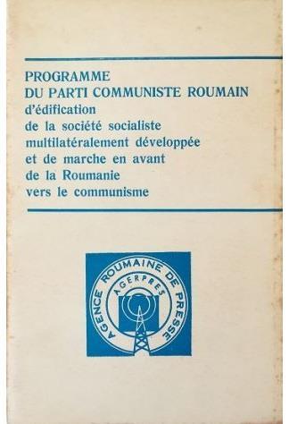Programme du Parti Communiste Roumain d'édification de la société socialiste multilaréralement développée et de marche en avant de la Roumanie vers le communisme - copertina