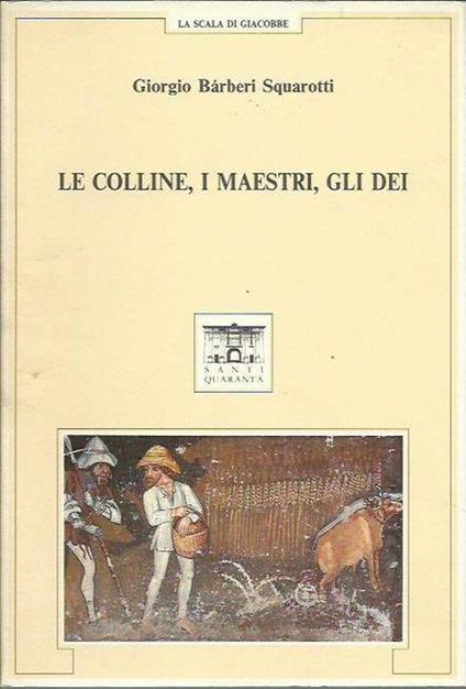 Le colline, i maestri, gli dei - Giorgio Bàrberi Squarotti - copertina