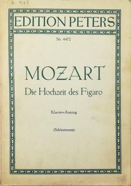 Die Hochzeit des Figaro Komische Oper in vier Akten Deutsche Bearbeitung nach der Uberlieferung und dem Urtext von Georg Schunemann Klavierauszug von Kurt Soldan - Wolfgang Amadeus Mozart - copertina