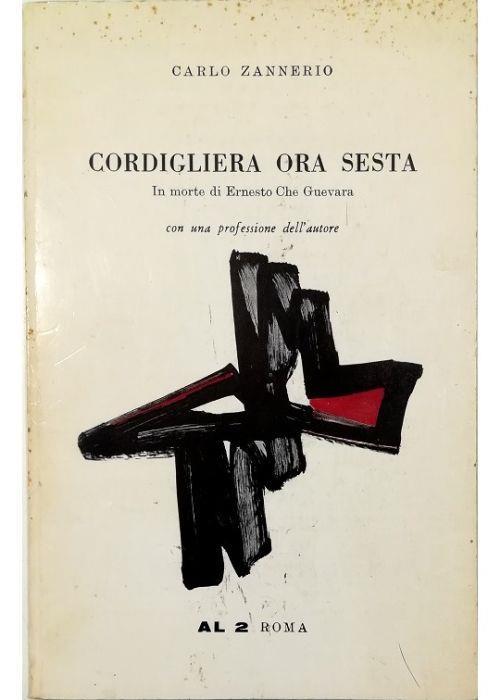 Cordigliera ora sesta In morte di Ernesto Che Guevara Con una professione dell'autore - Carlo Zannerio - copertina
