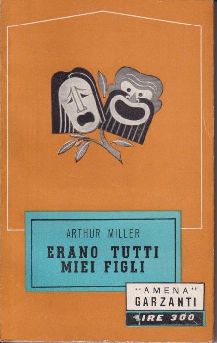 Erano tutti miei figli Commedia in tre atti - Arthur Miller - copertina