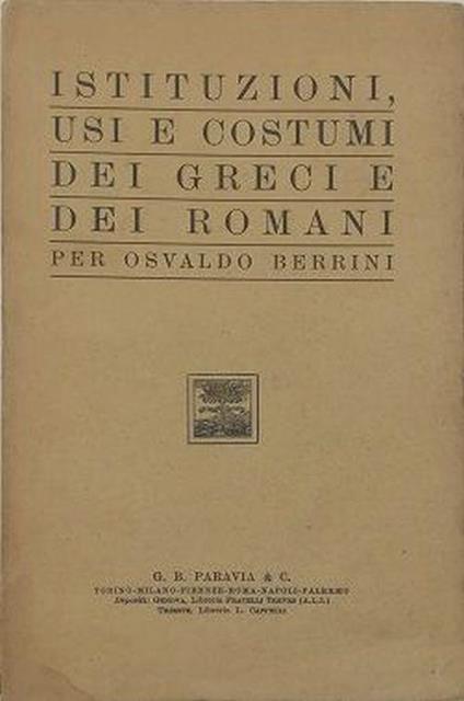 ISTITUZIONI, USI E COSTUMI DEI GRECI E DEI ROMANI - Osvaldo Berrini - copertina
