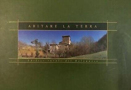 Abitare La Terra. Edifici Rurali Del Bolognese - Mario Vianelli - copertina