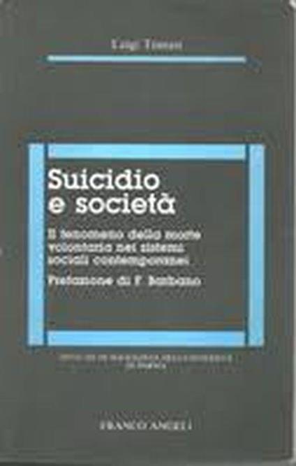 Suicidio E Società. Il Fenomeno Della Morte Volontaria Nei Sistemi Sociali Contemporanei - Luigi Tomasi - copertina