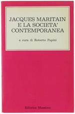 Jacques Maritain E La Societa' Contemporanea. Atti Del Convegno Internazionale Organizzato Dall'istituto Internazionale 