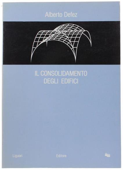 Il Consolidamento Degli Edifici - Alberto Defez - copertina