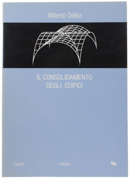 Il Consolidamento Degli Edifici - Alberto Defez - copertina