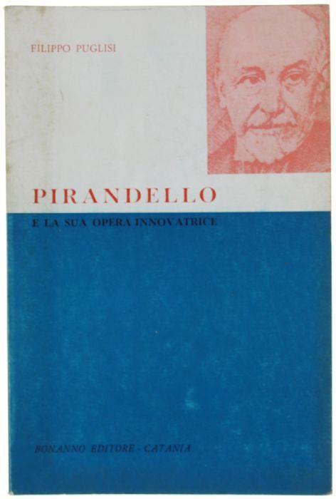 Pirandello E La Sua Opera Innovatrice - Filippo Puglisi - copertina