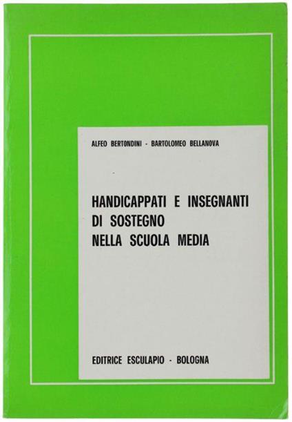 Handicappati E Insegnanti Di Sostegno Nella Scuola Media - Alfeo Bertondini - copertina