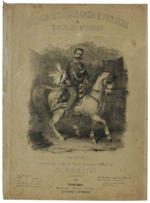 Marcia D'ordinanza E Fanfara Di S.M. Il Re D'italia Umberto I Espressamente Scritta Per Banda Musicale E Tamburi. Riduzione Per Pianoforte (N° 4511) - Giuseppe Gabetti - copertina