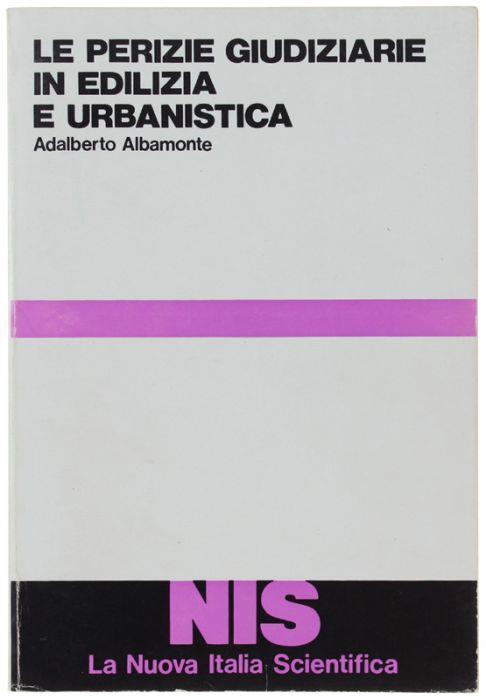 Le Perizie Giudiziarie In Edilizia E Urbanistica - Adalberto Albamonte - copertina