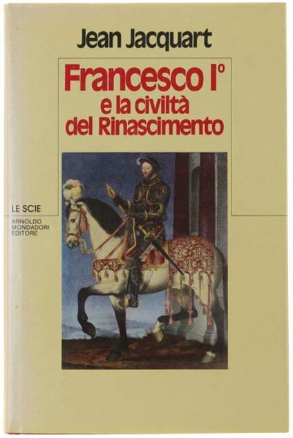 Francesco I° E La Civilta' Del Rinascimento - Jean Jacquot - copertina