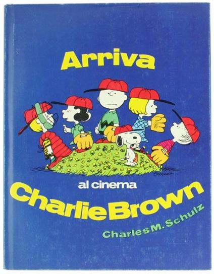 Arriva Charlie Brown Al Cinema. [Prima Edizione, Con Sovraccoperta] - Charles M. Schulz - copertina