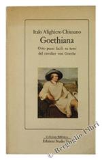 Goethiana. Otto Pezzi Facili Su Temi Del Cavalier Von Goethe