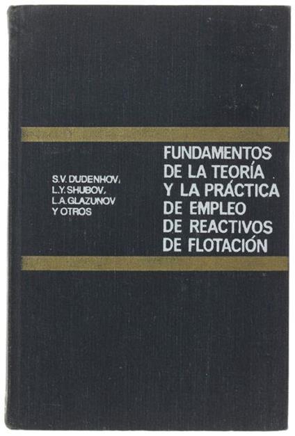 Fundamento De La Teoria Y La Practica De Empleo De Reactivos De Flotacion - copertina