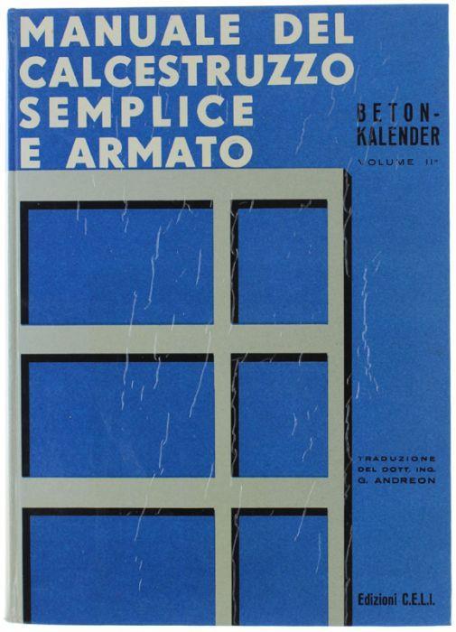 Manuale Del Calcestruzzo Semplice E Armato. Volume Ii. Traduzione Del Dr.Ing. Giorgio Andreon - copertina