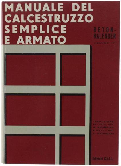 Manuale Del Calcestruzzo Semplice E Armato. Volume Iii. Traduzione Del Dr.Ing. Giorgio Andreon E Dell'ing. Lodovico Barabani - copertina