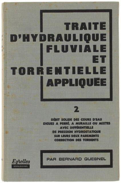 Traite' D'hydraulique Fluviale Et Torrentielle Appliquee. Tome 2 - copertina