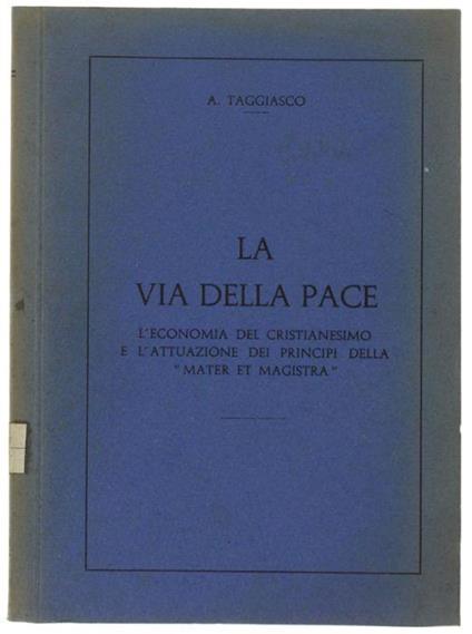 La Via Della Pace. L'economia Del Cristianesimo E L'attuazione Dei Principi Della "Mater Et Magistra" - copertina