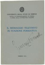 Il Messaggio Televisivo In Funzione Formativa. Atti Del Convegno. Urbino, 18-21 Settembre 1974