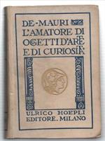 L' amatore Di Oggetti D'arte E Di Curiosità. Pittura - Incisione - Scoltura In..