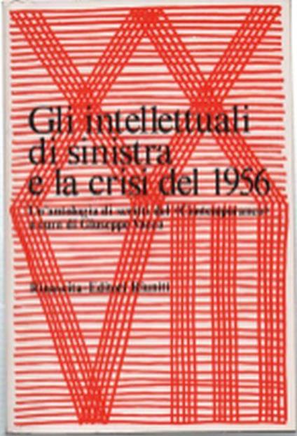 Gli Intellettuali Di Sinistra E La Crisi Del 1956 - Giuseppe Vacca - copertina
