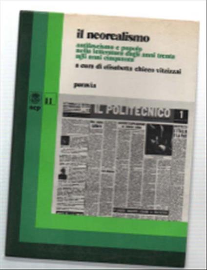 Il Neorealismo. Antifascismo E Popolo Nella Letteratura Dagli Anni Trenta Agl.. - Elisabetta Chicco Vitzizzai - copertina