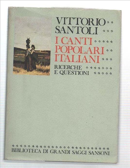 I Canti Popolari Italiani Ricerche E Questioni - Vittorio Santoli - copertina