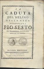 La Caduta Del Velino Nella Nera Presentata A N. S. Pio Sesto Da Francesco Car..