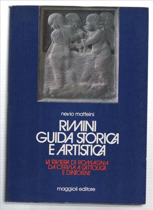 Rimini La Riviera Di Romagna Da Cervia A Cattolica E Dintorni. Guida Storica .. - Nevio Matteini - copertina