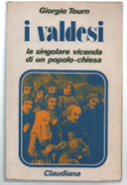 I Valdesi La Singolare Vicenda Di Un Popolo-Chiesa (1170 - 1976) - Giorgio Tourn - copertina