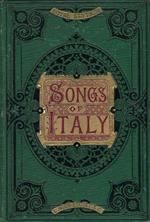 Songs Of Italy Containing 54 Canti Popolari Of Naples, Florence..