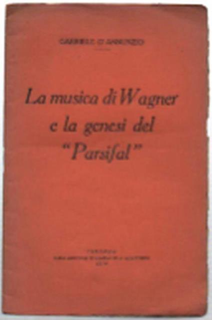La Musica Di Wagner E La Genesi Del "Parsifal" - Gabriele D'Annunzio - copertina