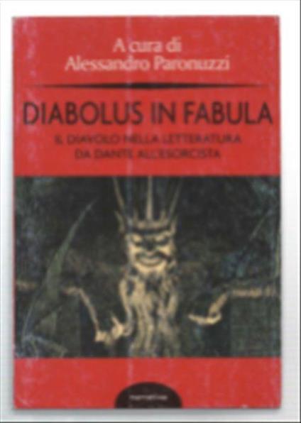 Diabolus In Fabula. Il Diavolo Nella Letteratura Da Dante All'esorcista - Alessandro Paronuzzi - copertina