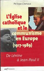 L' église Catholique Et Le Communisme En Europe (1917-1989) De Lènine À Jean-P..