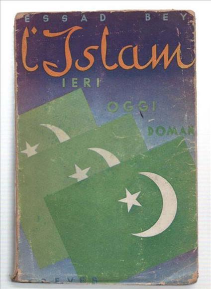 L' islam. Ieri, Oggi, Domani - Essad Bey - copertina