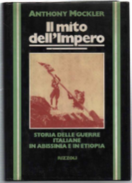 Il Mito Dell'impero. Storia Delle Guerre Italiane In Abissinia E In Etiopia - Anthony Mockler - copertina