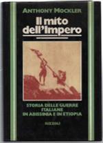 Il Mito Dell'impero. Storia Delle Guerre Italiane In Abissinia E In Etiopia