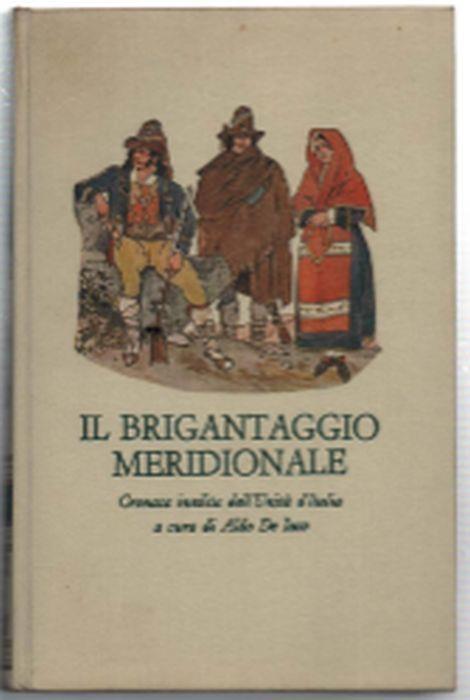 Il Brigantaggio Meridionale. Cronaca Dell'unità D'italia - Aldo De Jaco - copertina