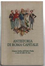 Antistoria Di Roma Capitale. Cronaca Inedita Dell'unità D'italia