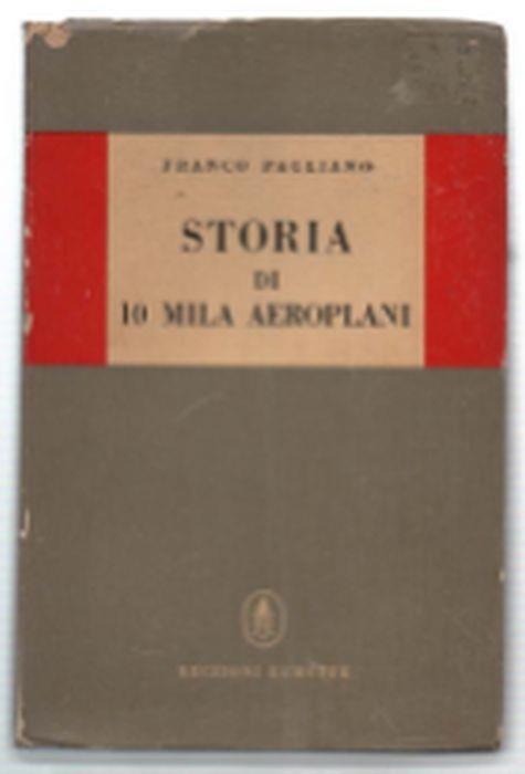 Storia Di 10 Mila Aeroplani - Franco Pagliano - copertina