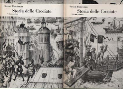 Storia Delle Crociate. Volume Primo E Volume Secondo - Steven Runciman - copertina