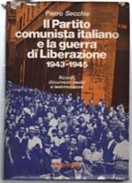 Il Partito Comunista Italiano E La Guerra Di Liberazione 1943-1945. Ricordi, ..
