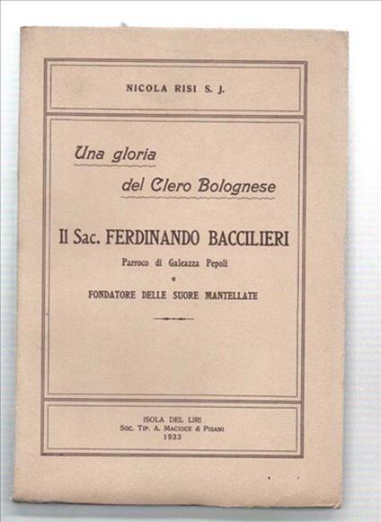 Una Gloria Del Clero Bolognese. Il Sac. Ferdinando Baccilieri Parroco Di Gale.. - Nicolò Risi - copertina