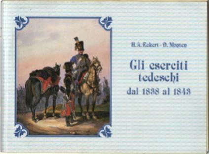 Gli Eserciti Tedeschi Dal 1838 Al 1843 - H. Eckert - copertina