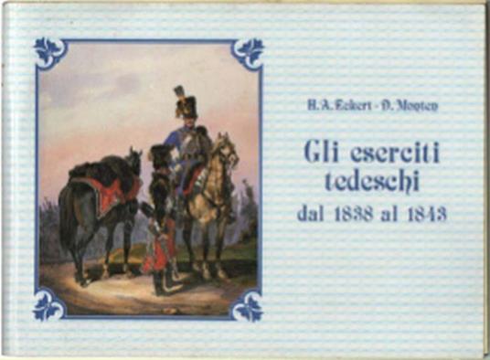 Gli Eserciti Tedeschi Dal 1838 Al 1843 - H. Eckert - copertina