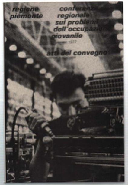 Conferenza Regionale Sui Problemi Dell'occupazione Giovanile 30 Gennaio 1977... - copertina